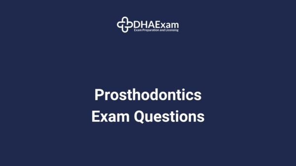 Dha Prosthodontics Exam Questions